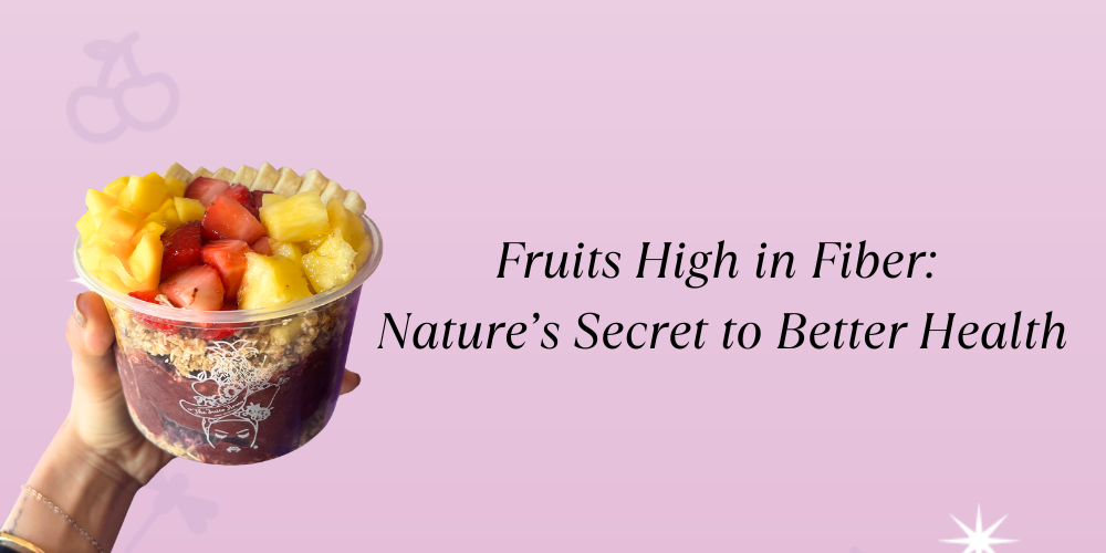 A person holds an açaí bowl topped with fruits, including diced pineapple and strawberries. The background is pink with the text: "Fruits High in Fiber: Nature's Secret to Better Health."